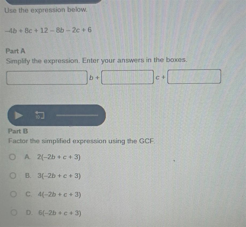 PLEASE HELP!!!!!!! Use the expression below. -4b + 8c + 12-8b-2c +6 Part A Simplify-example-1