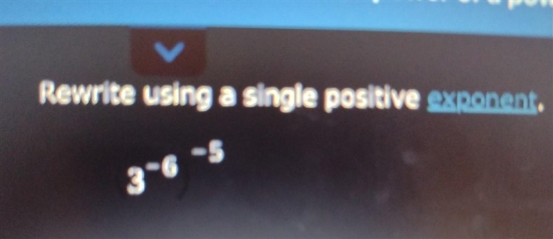 Rewrite using a single positive exponent. 3-6 -5​-example-1