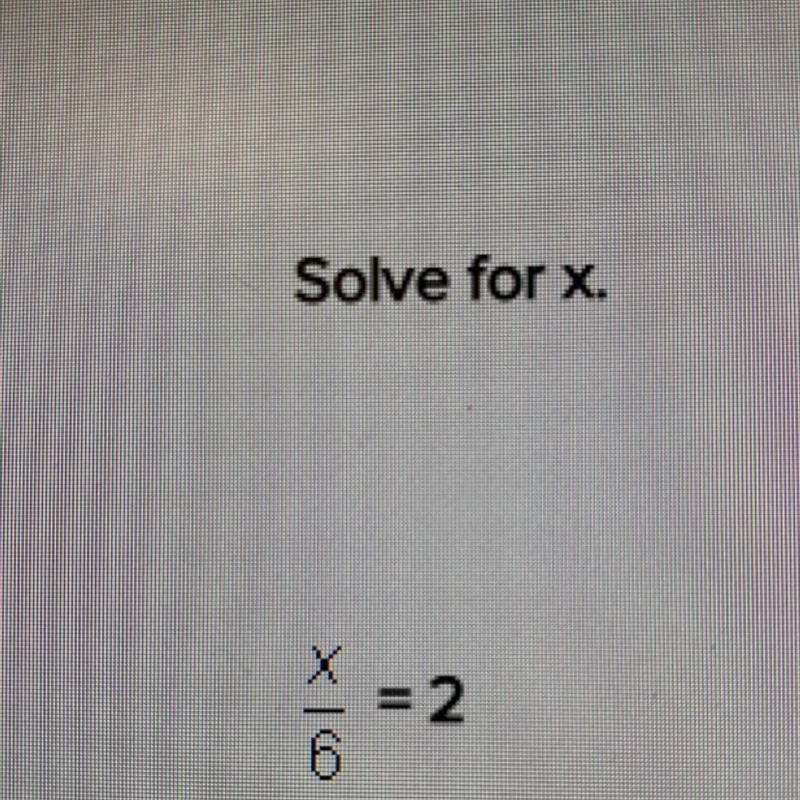 X|6 = 2 solve for x-example-1