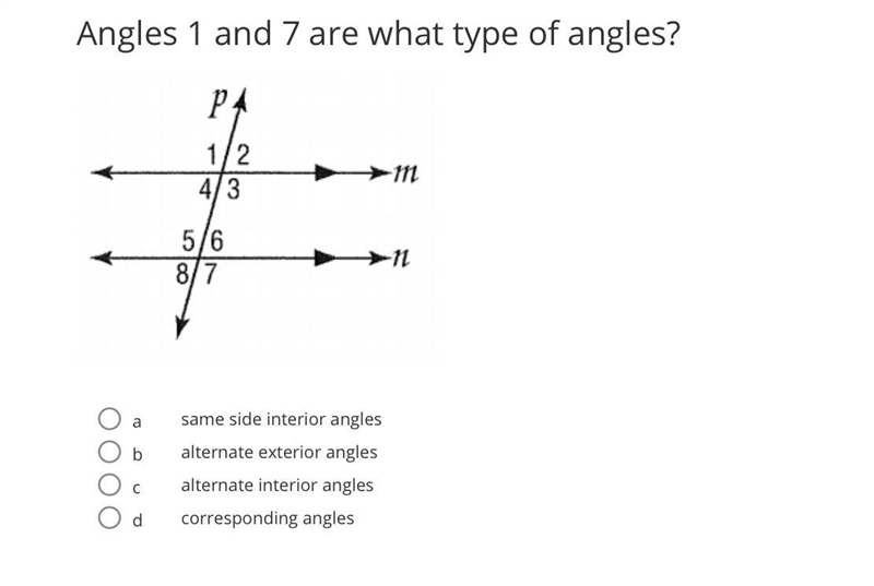 Angles 1 and 7 are what type of angles? A. Same side interior angles B. Alternate-example-1