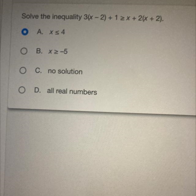 Solve the inequality 3(x-2) + 1 ≥x + 2(x + 2). O A. x≤ 4 OB. x ≥-5 OC. no solution-example-1