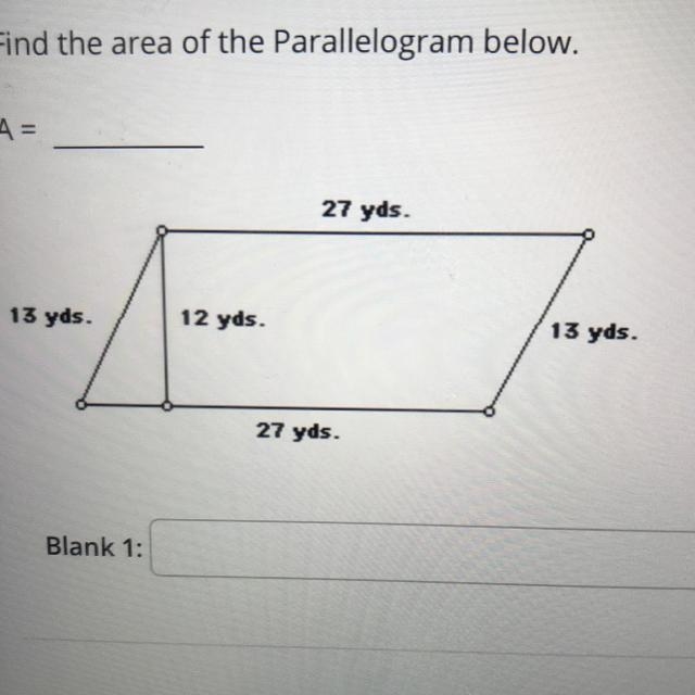 Find the area of the Parallelogram below. A = 13 yds. 12 yds. 27 yds. 27 yds. 13 yds-example-1