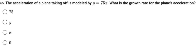 The acceleration of a plane taking off is modeled by y=75x. What is the growth rate-example-1