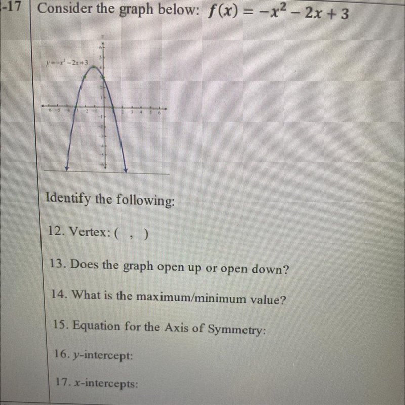 PLEASE PLEASE HELP ME Identify the following: 12. Vertex: 13.Does the graph open up-example-1