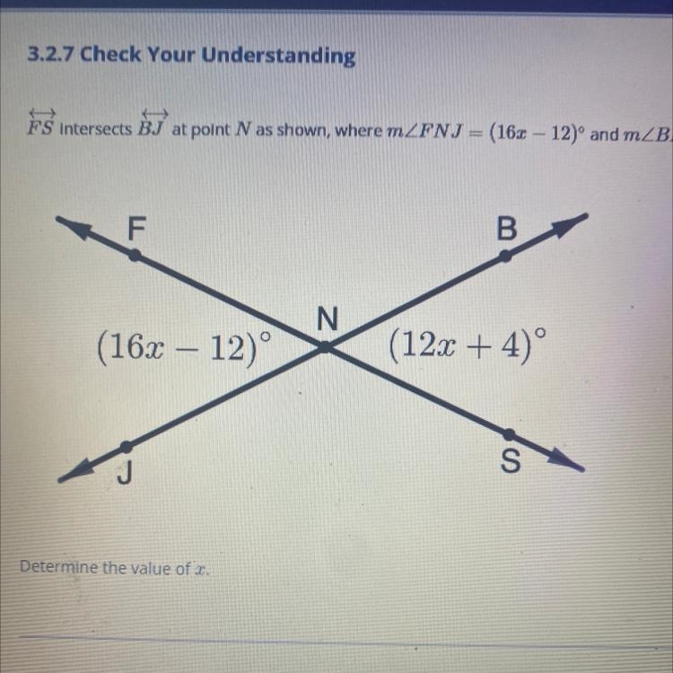 FS Intersects BJ at point N as shown, where m/FNJ = (162 - 12)° and m/BNS = (12x + 4)º. FL-example-1