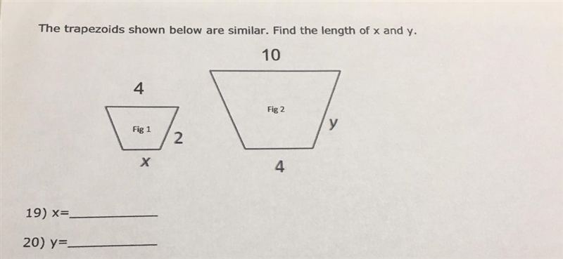 The trapezoids shown below are similar. Find the length of x and y.104Fig 2Fig 12.Х-example-1