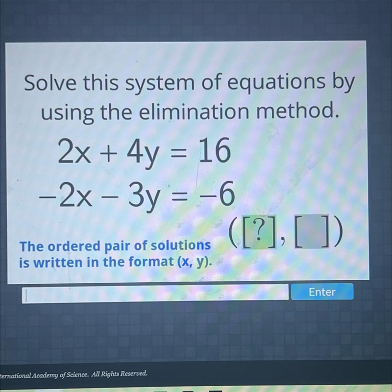 Solve this system of equations byusing the elimination method.2x + 4y = 16-2x – 3y-example-1