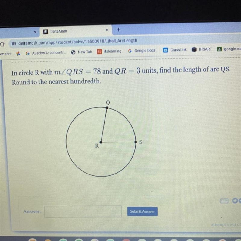 In circle R with m/QRS = 78 and QR= 3 units, find the length of arc QS. Round to the-example-1