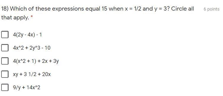 Please Help!! Which of these expressions equal 15 when x = 1/2 and y = 3? Circle all-example-1