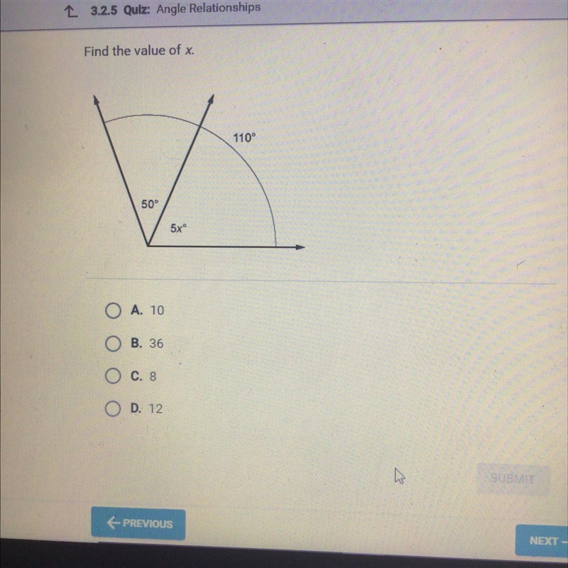 HELP PLEASE Find the value of x. 110° 50 5x A. 10 B. 36 C. 8 O D. 12-example-1