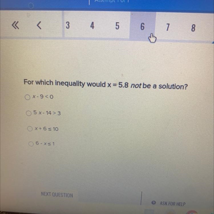 For which inequality would x = 5.8 not be a solution? Ox-9<0 05x-14>3 Ox+6 ≤ 10 06-x-example-1