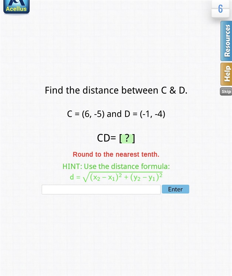 Find the distance between C & D. C = (6,-5) and D = (-1, -4) (please show work-example-1