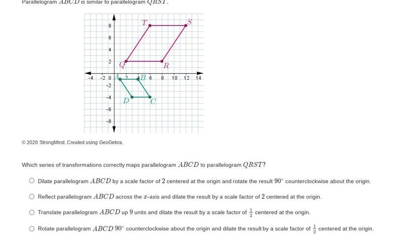 Parallelogram ABCD is similar to parallelogram QRST Which series of transformations-example-1