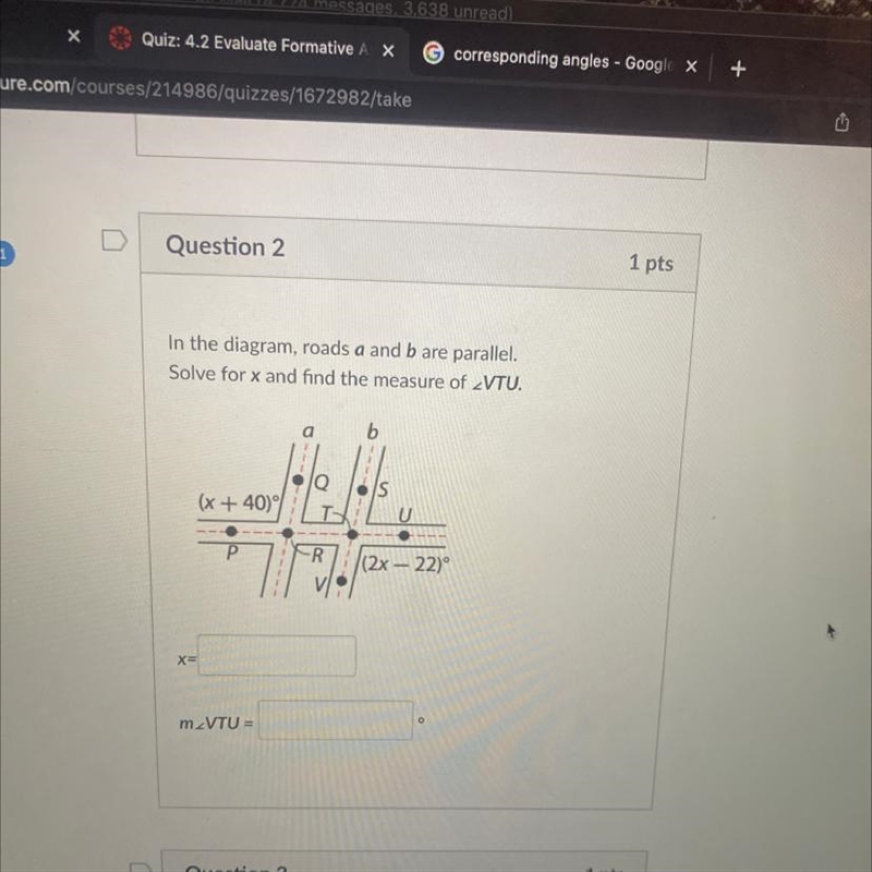 In the diagram, roads a and b are parallel. Solve for x and find the measure of VTU-example-1