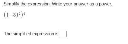 Simplify the expression. Write your answer as a power. ((-3)²)⁴ The simplified expression-example-1