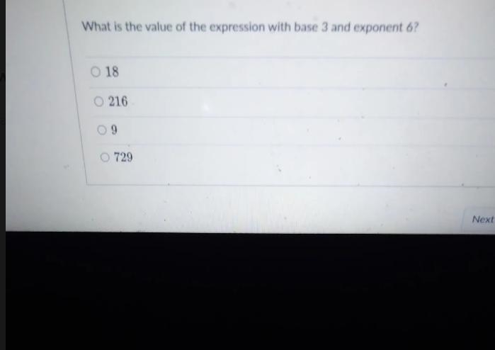 What is the value of the expression with base 3 and exponent 6? 18 0216 9 D.729-example-1