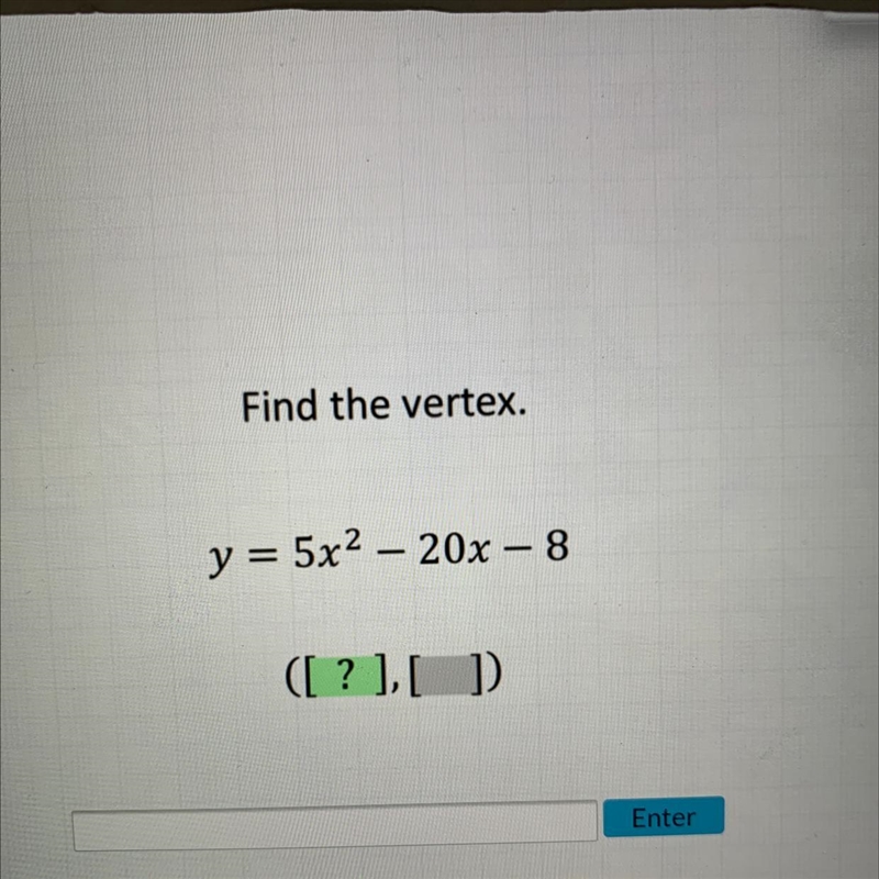 Find the vertex. y = 5x² 20x - 8 ([?],[ ])-example-1