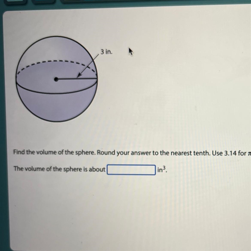 3 in. Find the volume of the sphere. Round your answer to the nearest tenth. Use 3.14 for-example-1