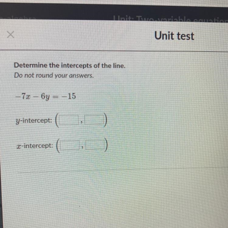 Please help me out :) Determine the intercepts of the line-example-1