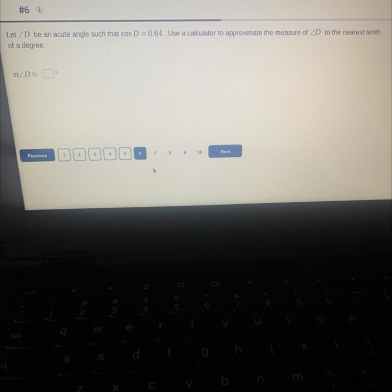 Let ZD be an acute angle such that cos D = 0.64. Use a calculator to approximate the-example-1