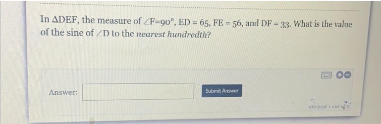 In ADEF, the measure of ZF=90°, ED = 65, FE = 56, and DF = 33. What is the valueof-example-1