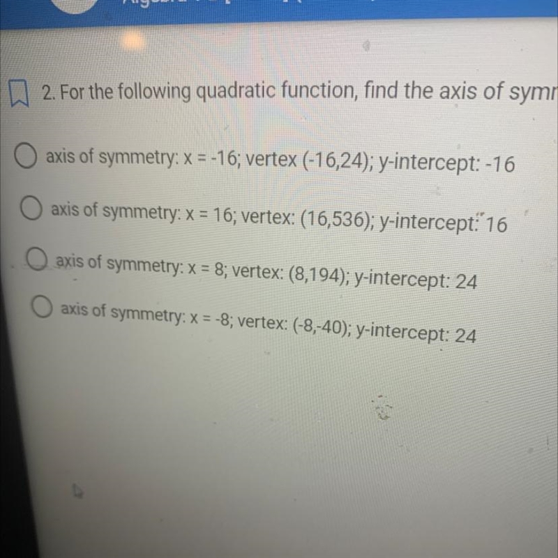 For the the axis of symmetrythe vertex and the yintercept y = x ^ 2 + 16x + 24-example-1