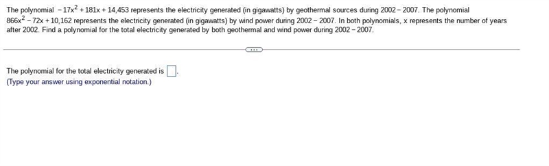 The polynomial for the total electricity generated is _ ​(Type your answer using exponential-example-1