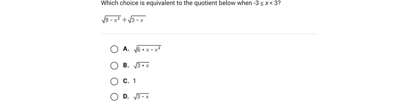 Which choice is equivalent to the quotient below when -3 x < 3?A.B.C.1D.-example-1