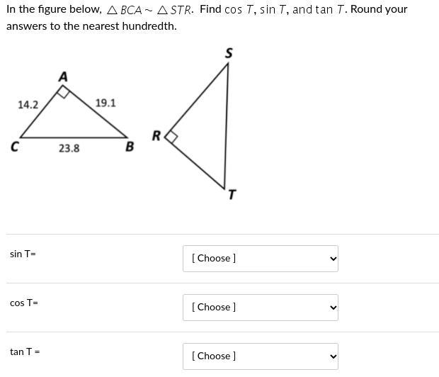 In the figure below, triangle B C A tilde triangle S T R. Find cos T comma sin T comma-example-1