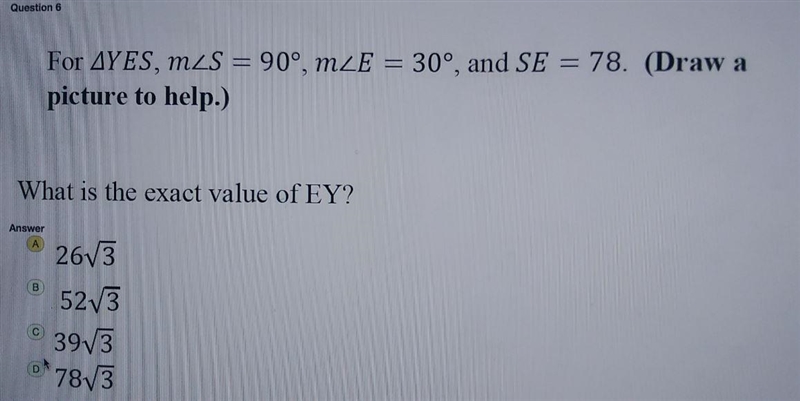 Question 6 Previous Question 6 For AYES, MZS = 90°, mZE = 30°, and SE = 78. (Draw-example-1