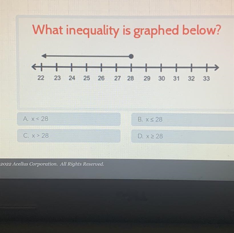 What Inequality is graphed below? A. x < 28 B. x _< 28 C. x > 28 D. x _&gt-example-1