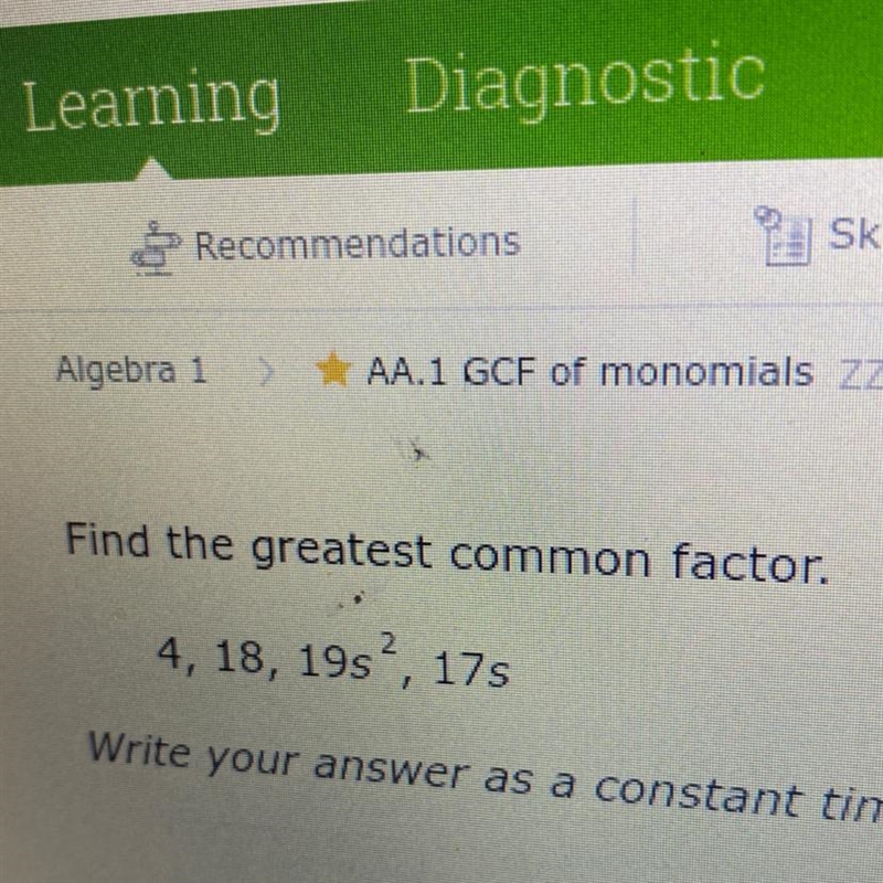 Find the greatest common factor 2 4, 18, 19s^2 , 17s-example-1