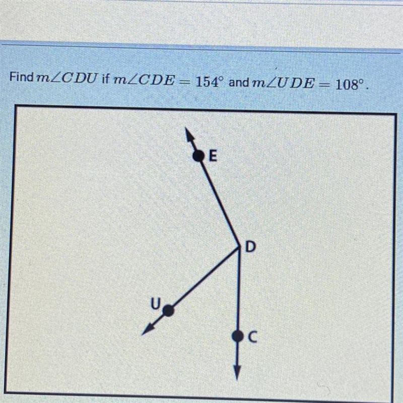 Find m/CDU if m/CDE-154° and m/UDE = 108°. U E D C-example-1