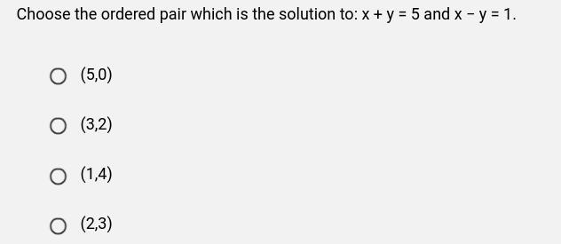 Choose the ordered pair which is the solution to: x + y = 5 and x − y = 1.-example-1