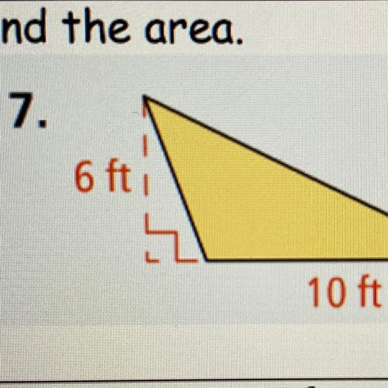 Find the area of this triangle. 6 ft 10 ft-example-1