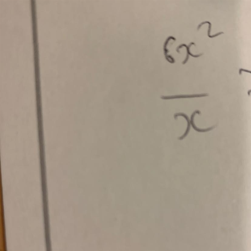 What 6x squared divided by x is-example-1