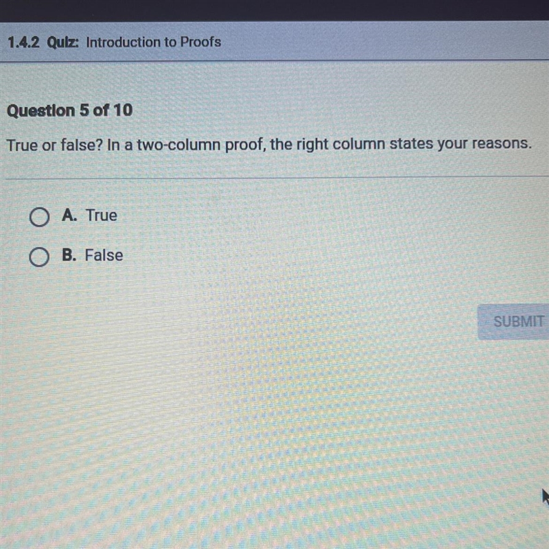 True or false? In a two column proof, the right column states your reasons.-example-1