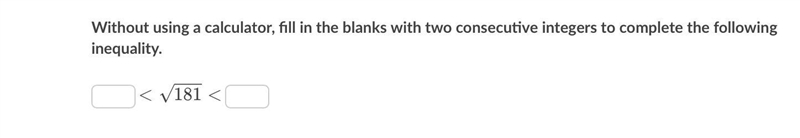 Without using a calculator, fill in the blanks with two consecutive integers to complete-example-1