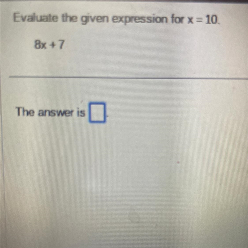 Evaluate the given expression for x = 10. 8x+7-example-1