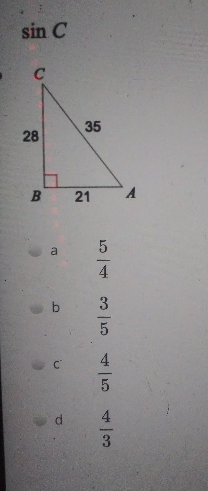 Sin C angles 35(hypotenuse), 28(opposite), 21(adjacent)A.) 5/4B.) 3/5C.) 4/5D.) 4/3-example-1