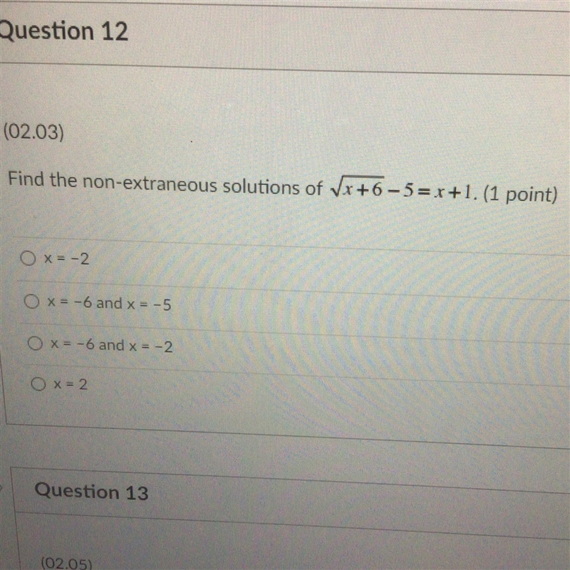 Find the non-extraneous solutions of √x+6-5=x+1. (1 point) Ox=-2 Ox=-6 and x = -5 Ox-example-1