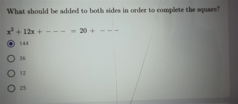 What should be added to both sides in order to complete the squar x2 + 12x + = 20 + 144 36 O-example-1