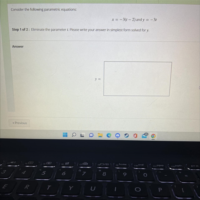 Consider the following parametric equations:x = -3(t – 2) and y = -3tStep 1 of 2: Eliminate-example-1