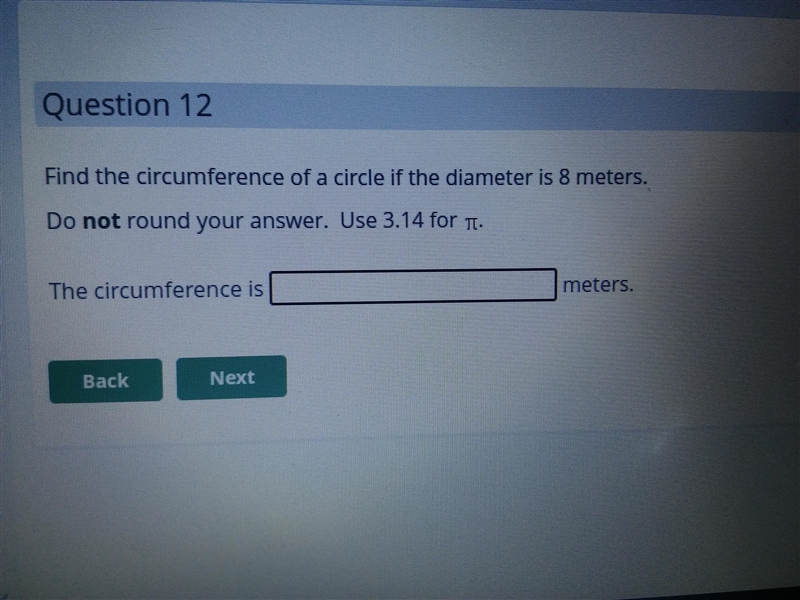 Does anybody know this? Find the circumference of a circle if the diameter is 8 meters-example-1