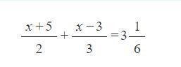 (x+5/2) + (x-3/3) = 3 1/6-example-1