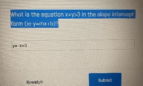 What is the equation X+y>3 in the slope interceptform (ie y=mx+b)?-example-1