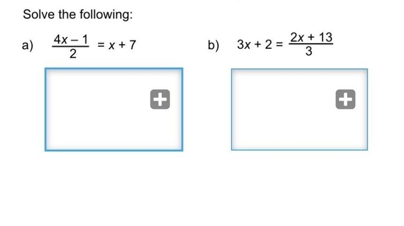 Solve 4x-1/2=x+7 3x+2=2x+13/3 ​-example-1