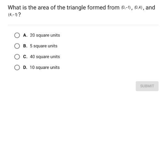 What is the area of the triangle formed from 0,-1), (0.4), and (4,-1)? OA. 20 square-example-1