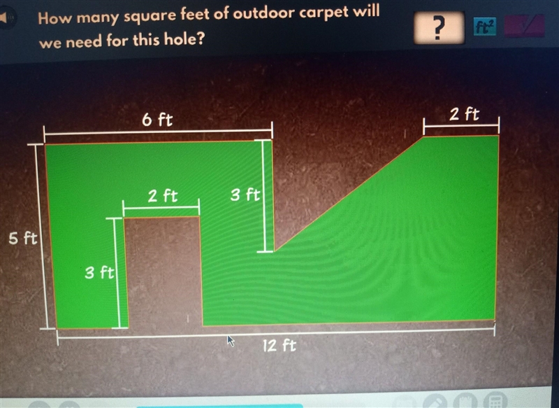 How many square feet of out door carpet will we need for this hole​-example-1