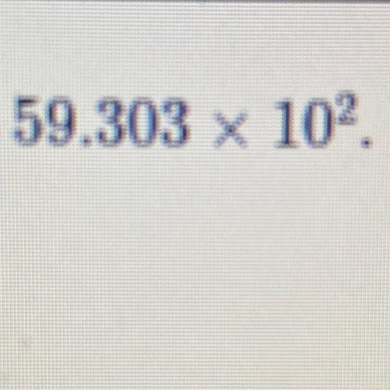 59.303 x 10 to the second power-example-1